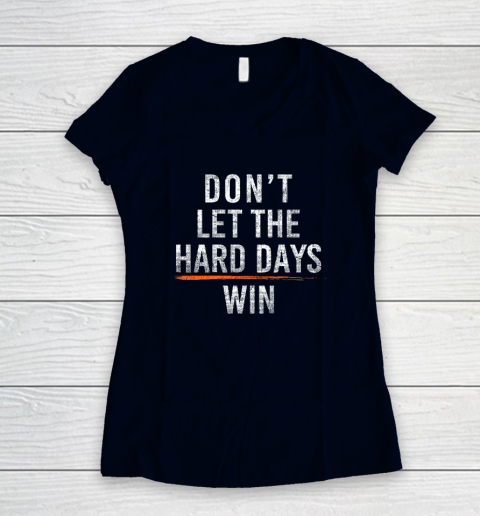 Don't Let The Hard Days Win Women's V-Neck T-Shirt 2