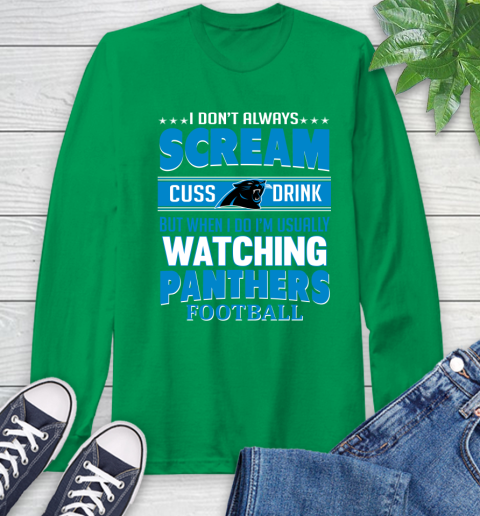 Carolina Panthers NFL Football I Scream Cuss Drink When I'm Watching My Team Long Sleeve T-Shirt 8