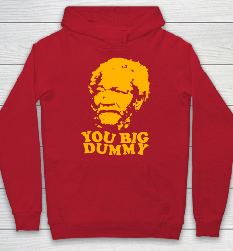 Fred Sanford T Shirt You Big Dummy Love Fred Sanford and Son Hoodie 7