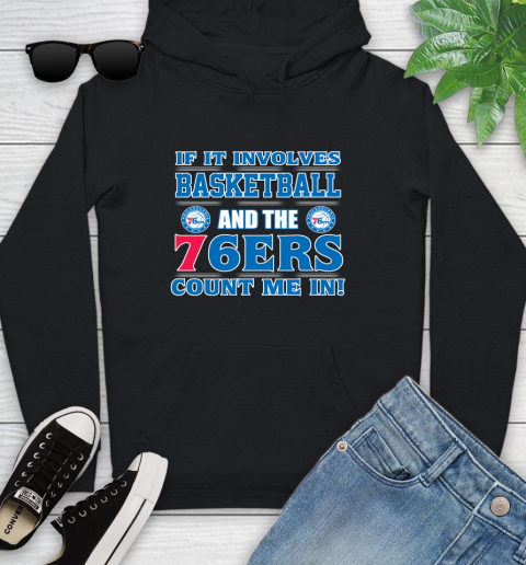 NBA If It Involves Basketball And Philadelphia 76ers Count Me In Sports Youth Hoodie 2
