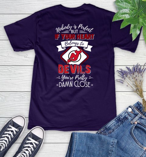 NHL Hockey New Jersey Devils Nobody Is Perfect But If Your Heart Belongs To Devils You're Pretty Damn Close Shirt Women's V-Neck T-Shirt 3
