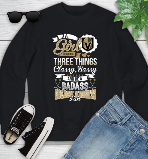Vegas Golden Knights NHL Hockey A Girl Should Be Three Things Classy Sassy And A Be Badass Fan Youth Sweatshirt