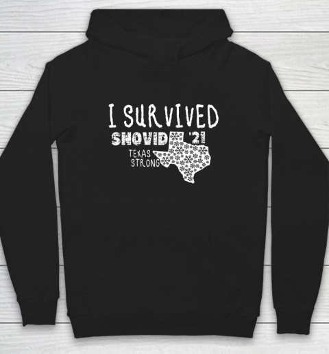 I Survived Snovid 21 Winter 2021 Texas Strong Hoodie