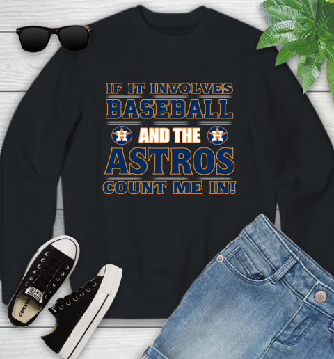 MLB If It Involves Baseball And The Houston Astros Count Me In Sports Youth Sweatshirt 2
