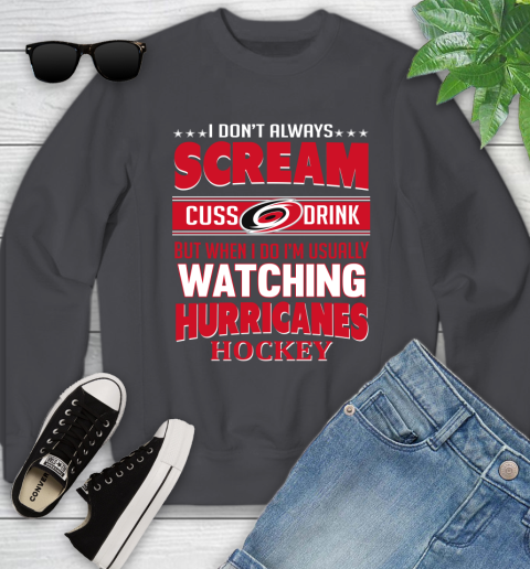 Carolina Hurricanes NHL Hockey I Scream Cuss Drink When I'm Watching My Team Youth Sweatshirt 5
