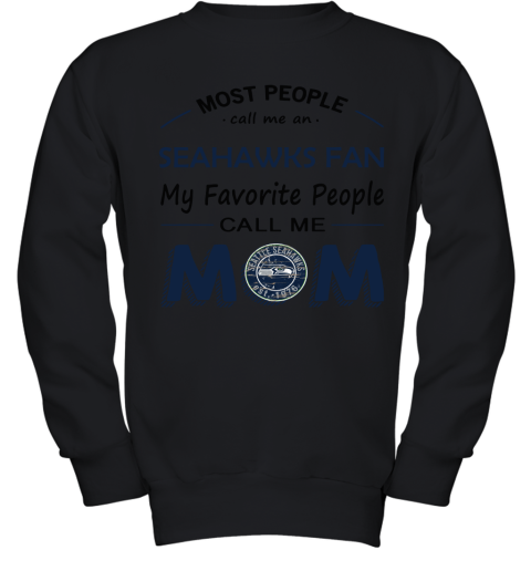 Most People Call Me Seattle Seahawks Fan Football Mom Youth Sweatshirt