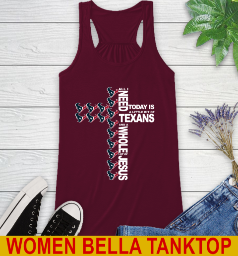NFL All I Need Today Is A Little Bit Of Houston Texans Cross Shirt Racerback Tank 2