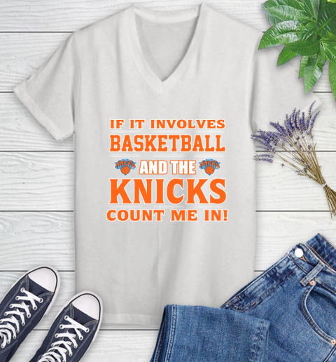 NBA If It Involves Basketball And New York Knicks Count Me In Sports Women's V-Neck T-Shirt