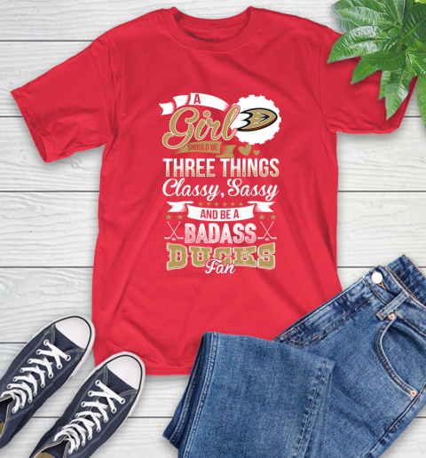 Anaheim Ducks NHL Hockey A Girl Should Be Three Things Classy Sassy And A Be Badass Fan T-Shirt 11