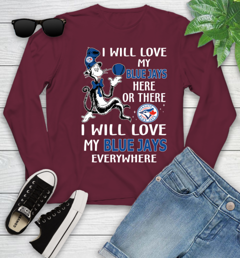 MLB Baseball Toronto Blue Jays I Will Love My Blue Jays Everywhere Dr Seuss Shirt Youth Long Sleeve 5
