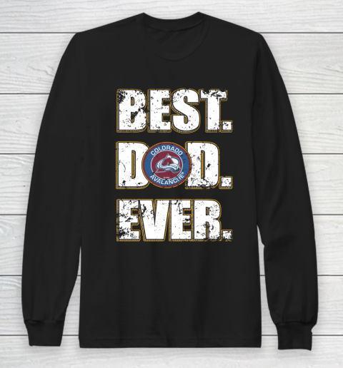 NHL Colorado Avalanche Hockey Best Dad Ever Family Shirt Long Sleeve T-Shirt