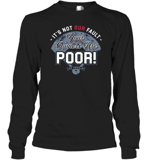 It's Not Our Fault Los Angeles Baseball Fans Premium Long Sleeve T-Shirt