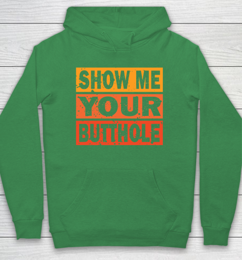 Show Me Your Butthole Funny Hoodie 5