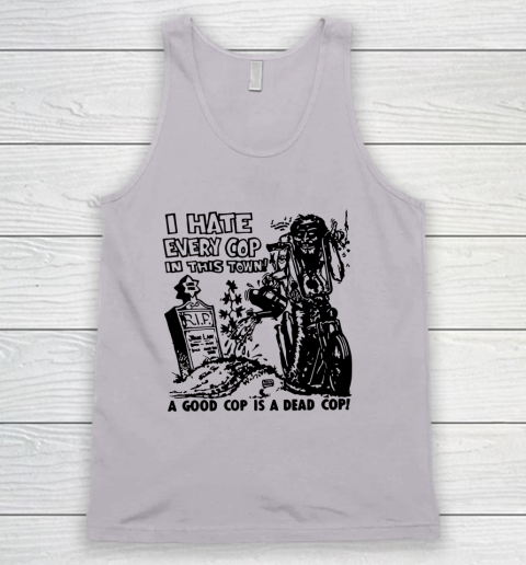 I Hate Every Cop In This Town Tank Top 2