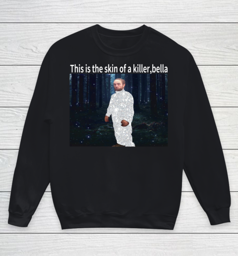 This is the skin of a killer Bella shirt Youth Sweatshirt