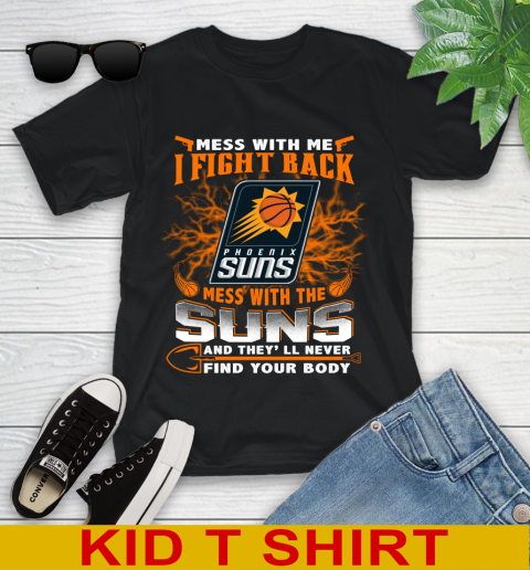 NBA Basketball Phoenix Suns Mess With Me I Fight Back Mess With My Team And They'll Never Find Your Body Shirt Youth T-Shirt