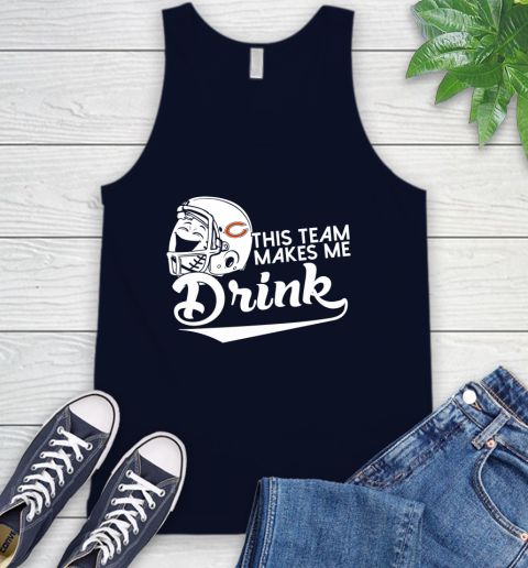 Chicago Bears NFL Football This Team Makes Me Drink Adoring Fan Tank Top 2