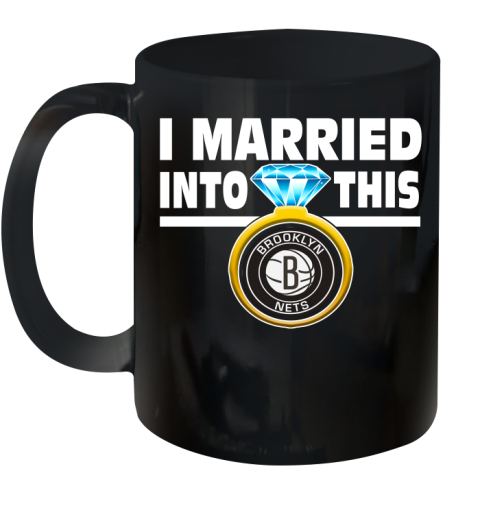 Brooklyn Nets NBA Basketball I Married Into This My Team Sports Ceramic Mug 11oz