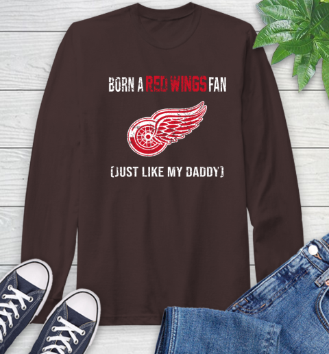 NHL Detroit Red Wings Hockey Loyal Fan Just Like My Daddy Shirt Long Sleeve T-Shirt 8