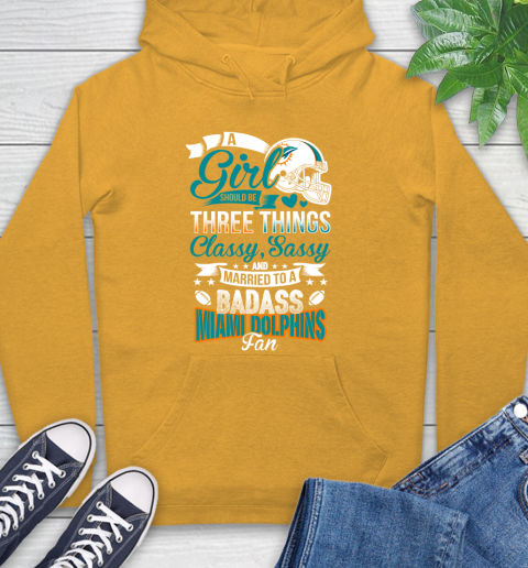 Miami Dolphins NFL Football A Girl Should Be Three Things Classy Sassy And A Be Badass Fan Hoodie 2