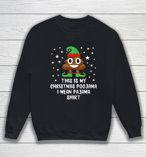 Elf Poop Emoji This Is My Christmas Poojama Pajama Sweatshirt