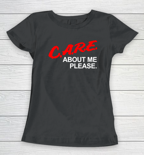Care About Me Please T Shirt Funny Saying Sarcastic Novelty Women's T-Shirt