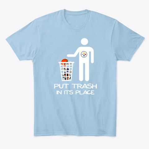 4lme pittburgs steelers put trash in its place classic t shirt 2 front light blue