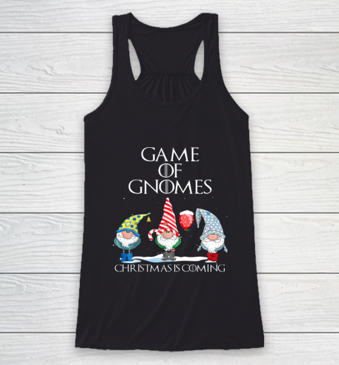 Funny Game Of Gnomes Christmas Is Coming Elf Racerback Tank