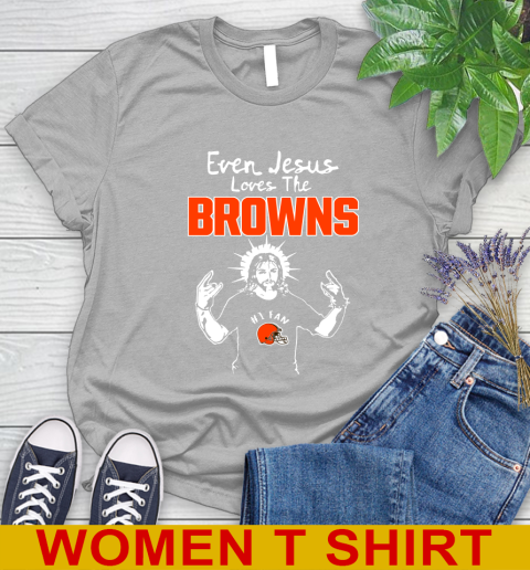 Cleveland Browns NFL Football Even Jesus Loves The Browns Shirt Women's T-Shirt 5