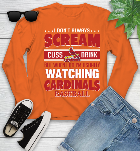 St.Louis Cardinals MLB I Scream Cuss Drink When I'm Watching My Team Youth Long Sleeve 3