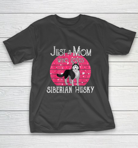 Dog Mom Shirt Just A Dog Mom Who Loves Siberian Husky Mothers Day Gifts T-Shirt