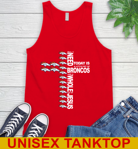 NFL All I Need Today Is A Little Bit Of Denver Broncos Cross Shirt Tank Top 5