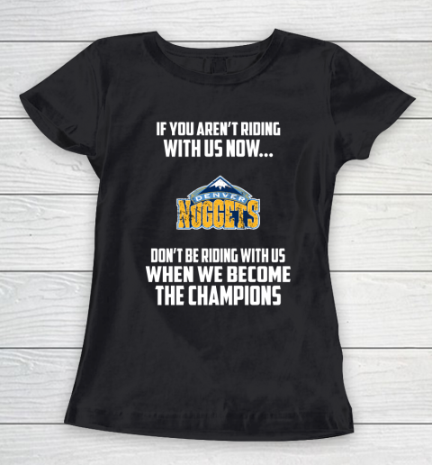 NBA Denver Nuggets Basketball We Become The Champions Women's T-Shirt