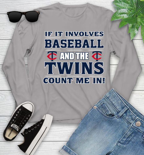 MLB If It Involves Baseball And The Minnesota Twins Count Me In Sports Youth Long Sleeve 5