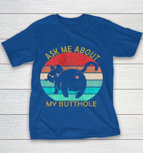 Funny Cat Kitten Tee Ask me about my BUTTHOLE Youth T-Shirt 6