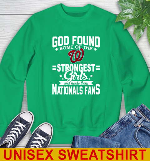 Washington Nationals MLB Baseball God Found Some Of The Strongest Girls Adoring Fans Sweatshirt 8