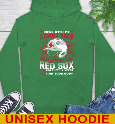 MLB Baseball Boston Red Sox Mess With Me I Fight Back Mess With My Team And They'll Never Find Your Body Shirt Hoodie 8