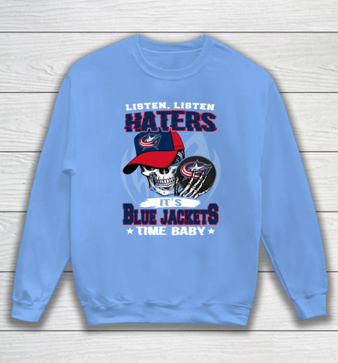 Listen Haters It is JACKETS Time Baby NHL Sweatshirt 8
