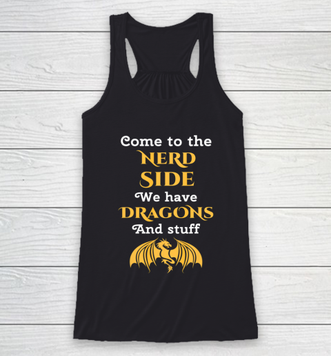 Come To The Nerd Side Dragon Lovers Racerback Tank