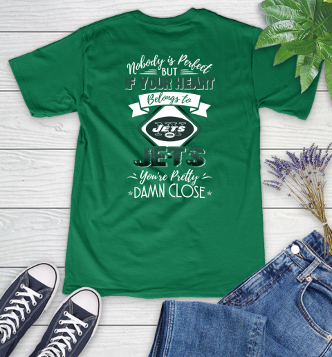 NFL Football New York Jets Nobody Is Perfect But If Your Heart Belongs To Jets You're Pretty Damn Close Shirt Women's V-Neck T-Shirt 4