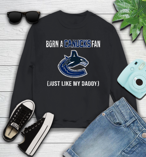 NHL Vancouver Canucks Hockey Loyal Fan Just Like My Daddy Shirt Youth Sweatshirt