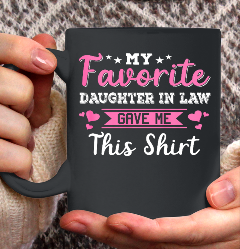 My Favorite Daughter In Law Gave Me This Shirt Gift Mother's Day Ceramic Mug 11oz