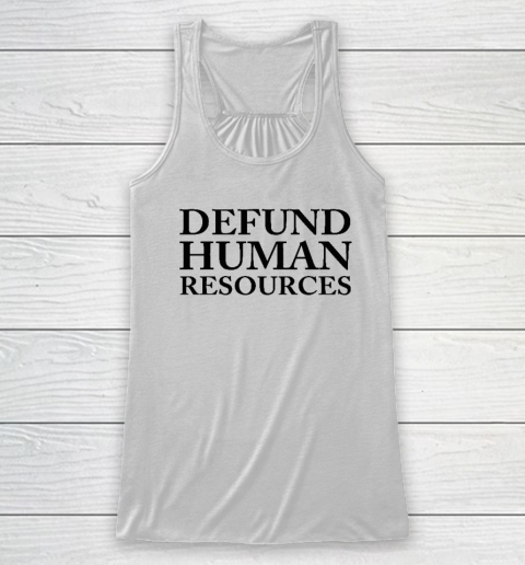 Defund Human Resources Racerback Tank