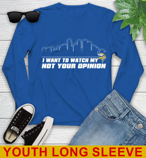 Minnesota Vikings NFL I Want To Watch My Team Not Your Opinion Youth Long Sleeve 10