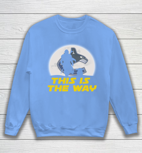 Vancouver Canucks NHL Ice Hockey Star Wars Yoda And Mandalorian This Is The Way Sweatshirt 8