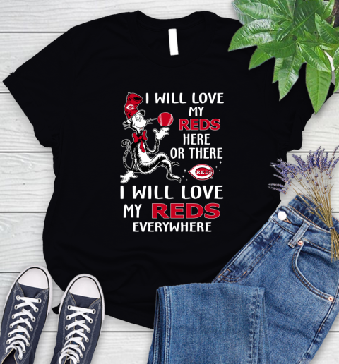 MLB Baseball Cincinnati Reds I Will Love My Reds Everywhere Dr Seuss Shirt Women's T-Shirt
