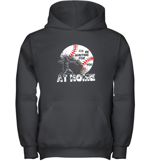 I'll Be Waiting For You At Home Softball or Baseball Youth Hoodie