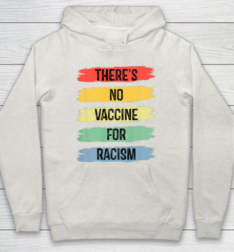 There's No Vaccine For Racism Hoodie 12