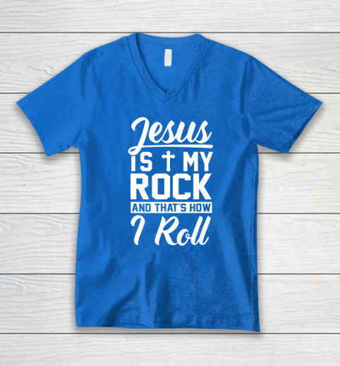 Jesus Is My Rock And That's How I Roll  Christian V-Neck T-Shirt 4