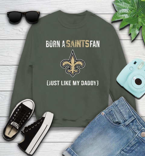 NFL New Orleans Saints Football Loyal Fan Just Like My Daddy Shirt Youth Sweatshirt 7